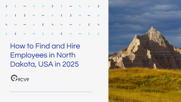 How to Find and Hire Employees in North Dakota, USA in 2025