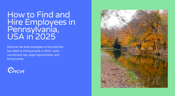 How to Find and Hire Employees in Pennsylvania, USA in 2025 How to Find and Hire Employees in Pennsylvania, USA in 2025