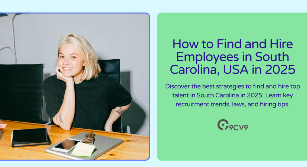 How to Find and Hire Employees in South Carolina, USA in 2025