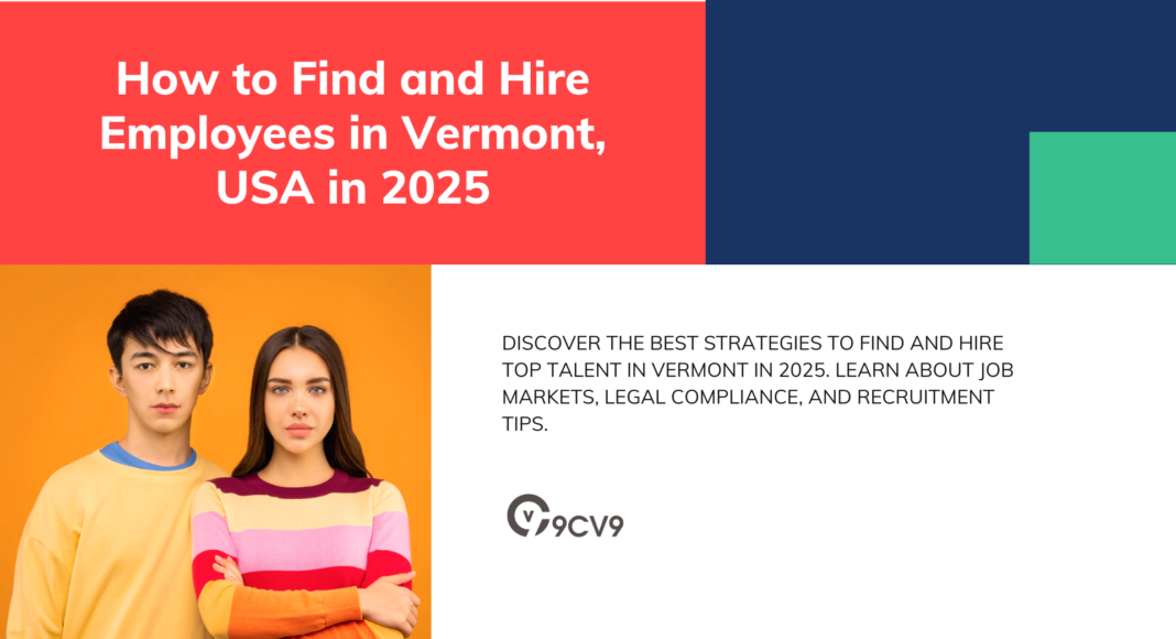 How to Find and Hire Employees in Vermont, USA in 2025