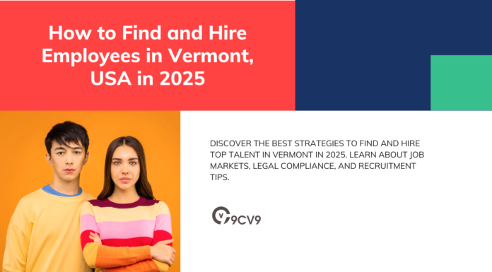 How to Find and Hire Employees in Vermont, USA in 2025 How to Find and Hire Employees in Vermont, USA in 2025