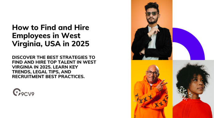 How to Find and Hire Employees in West Virginia, USA in 2025 How to Find and Hire Employees in West Virginia, USA in 2025