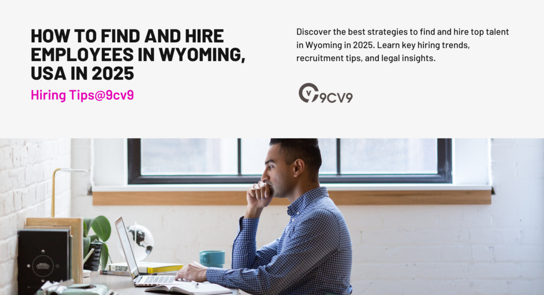 How to Find and Hire Employees in Wyoming, USA in 2025