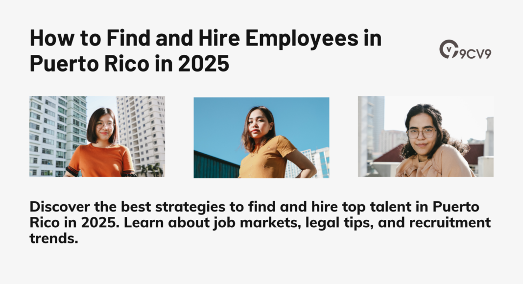 How to Find and Hire Employees in Puerto Rico in 2025