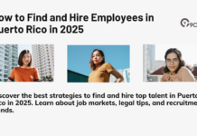How to Find and Hire Employees in Puerto Rico in 2025 How to Find and Hire Employees in Puerto Rico in 2025