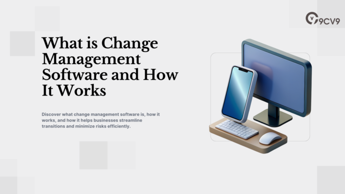 What is Change Management Software and How It Works