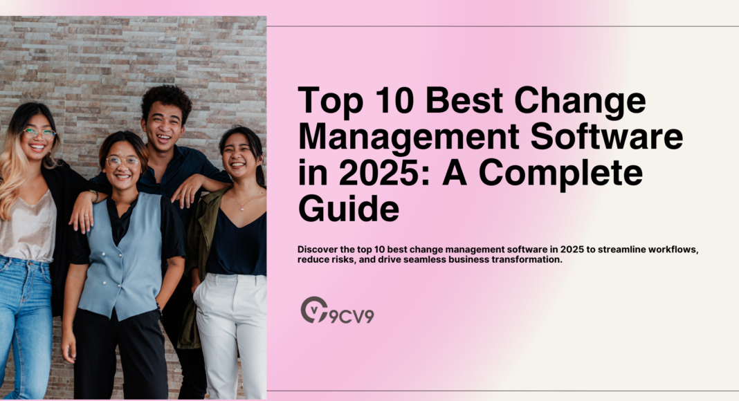 Top 10 Best Change Management Software in 2025: A Complete Guide