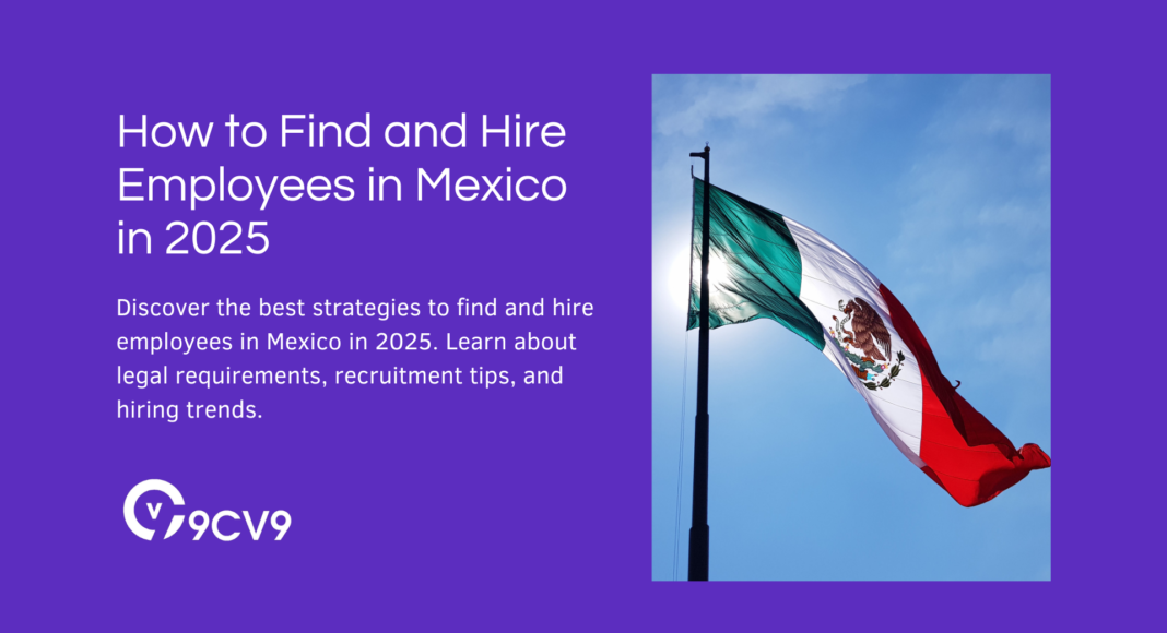 How to Find and Hire Employees in Mexico in 2025