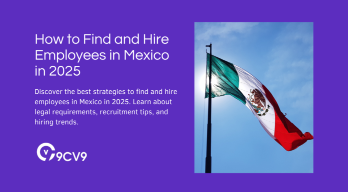 How to Find and Hire Employees in Mexico in 2025 How to Find and Hire Employees in Mexico in 2025