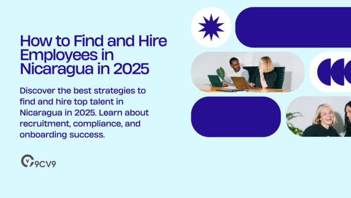 How to Find and Hire Employees in Nicaragua in 2025
