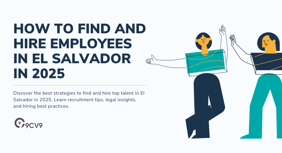 How to Find and Hire Employees in El Salvador in 2025