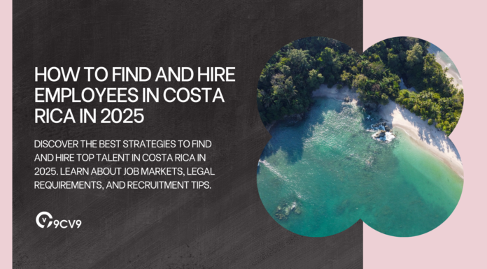 How to Find and Hire Employees in Costa Rica in 2025 How to Find and Hire Employees in Costa Rica in 2025