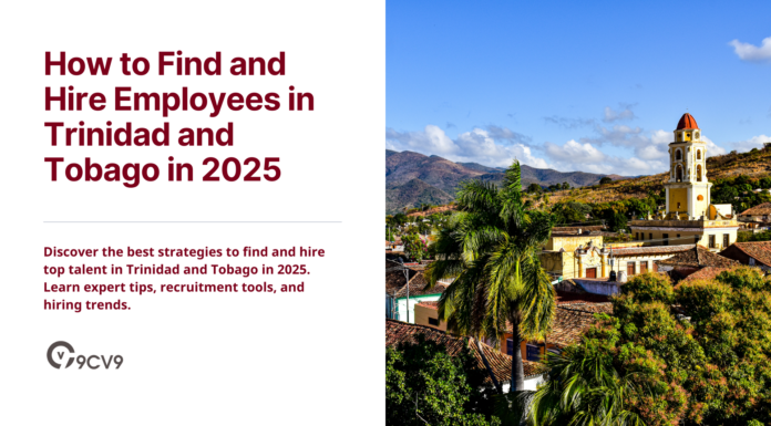 How to Find and Hire Employees in Trinidad and Tobago in 2025 How to Find and Hire Employees in Trinidad and Tobago in 2025