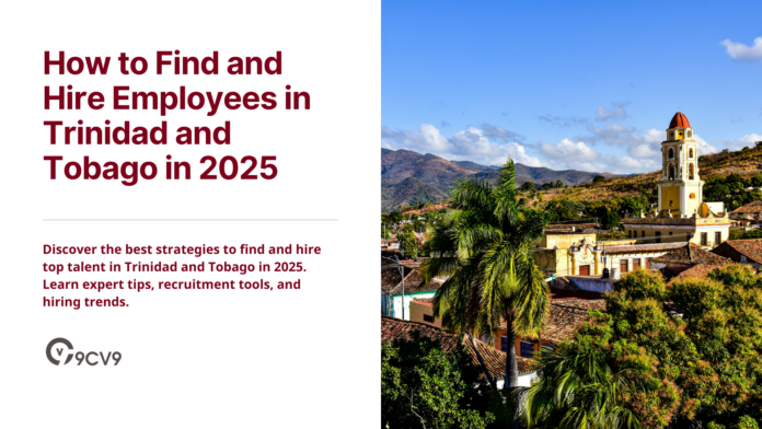 How to Find and Hire Employees in Trinidad and Tobago in 2025