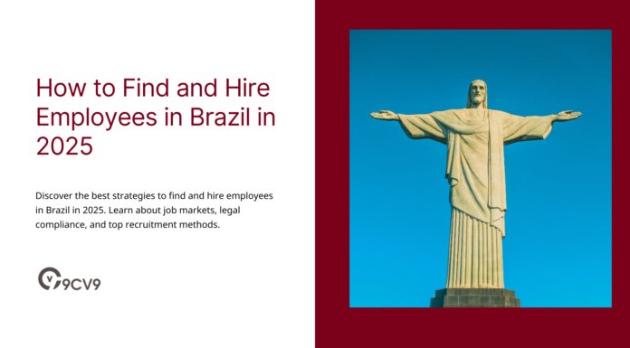 How to Find and Hire Employees in Brazil in 2025 How to Find and Hire Employees in Brazil in 2025