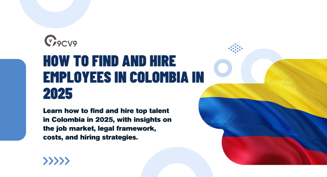 How to Find and Hire Employees in Colombia in 2025