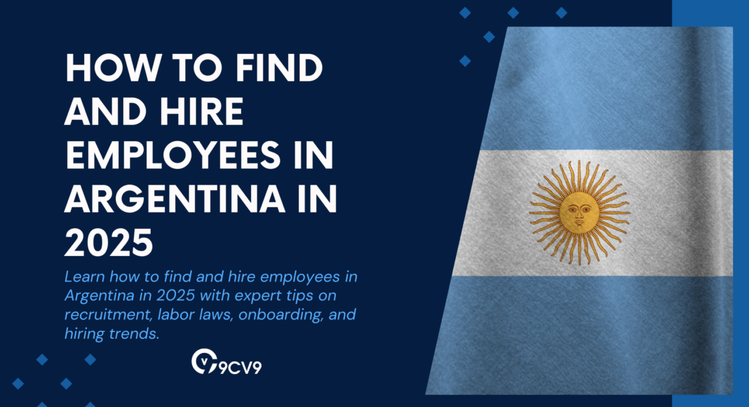 How to Find and Hire Employees in Argentina in 2025