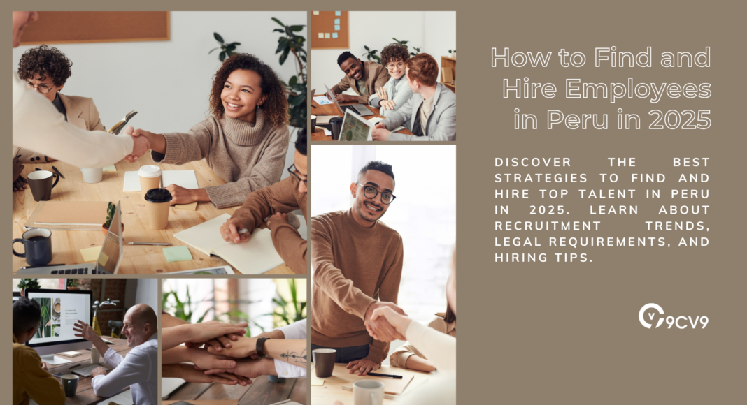 How to Find and Hire Employees in Peru in 2025