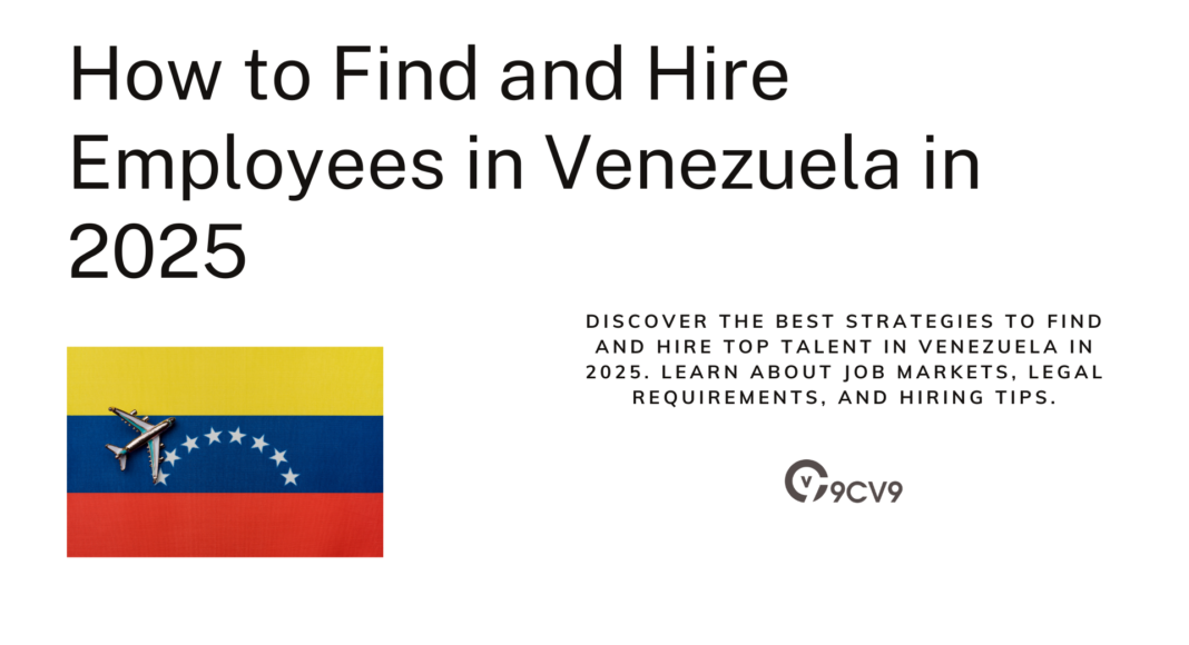 How to Find and Hire Employees in Venezuela in 2025