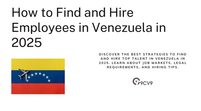 How to Find and Hire Employees in Venezuela in 2025 How to Find and Hire Employees in Venezuela in 2025