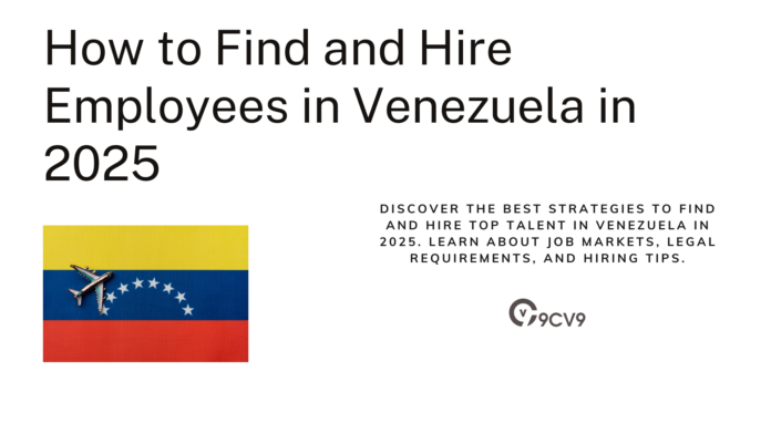 How to Find and Hire Employees in Venezuela in 2025