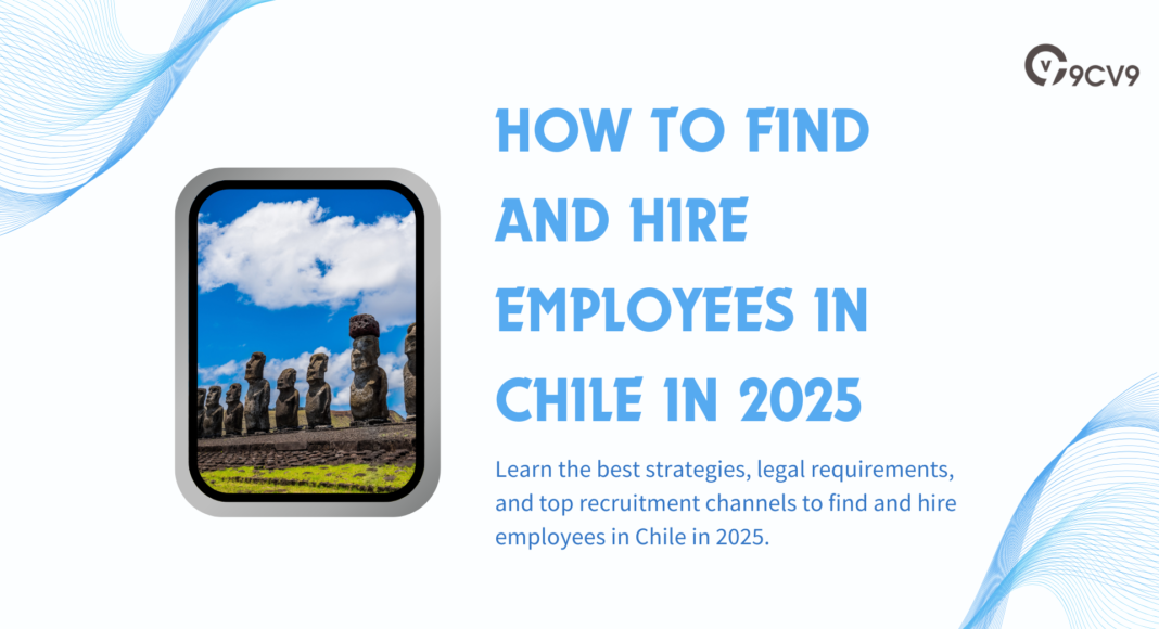 How to Find and Hire Employees in Chile in 2025