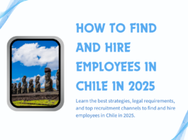 How to Find and Hire Employees in Chile in 2025