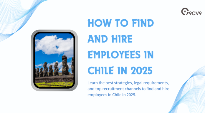 How to Find and Hire Employees in Chile in 2025 How to Find and Hire Employees in Chile in 2025