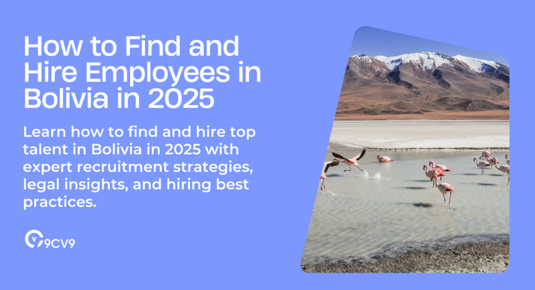 How to Find and Hire Employees in Bolivia in 2025