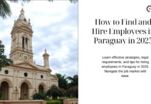 How to Find and Hire Employees in Paraguay in 2025 How to Find and Hire Employees in Paraguay in 2025