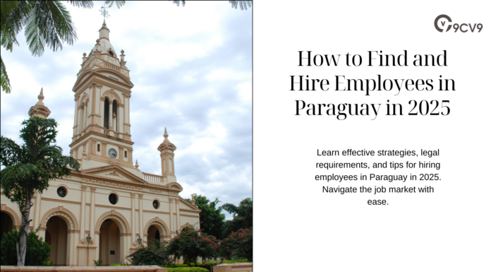 How to Find and Hire Employees in Paraguay in 2025 How to Find and Hire Employees in Paraguay in 2025