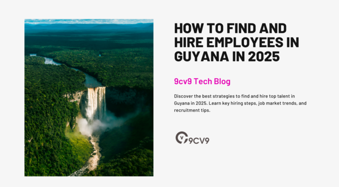 How to Find and Hire Employees in Guyana in 2025 How to Find and Hire Employees in Guyana in 2025