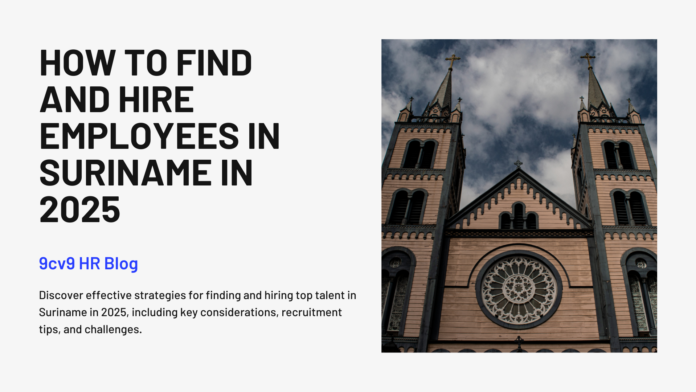How to Find and Hire Employees in Suriname in 2025