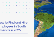 How to Find and Hire Employees in South America in 2025 How to Find and Hire Employees in South America in 2025