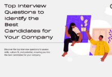 Top Interview Questions to Identify the Best Candidates for Your Company Top Interview Questions to Identify the Best Candidates for Your Company