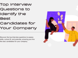 Top Interview Questions to Identify the Best Candidates for Your Company