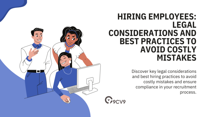 Hiring Employees: Legal Considerations and Best Practices to Avoid Costly Mistakes