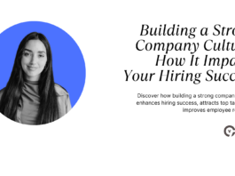 Building a Strong Company Culture: How It Impacts Your Hiring Success