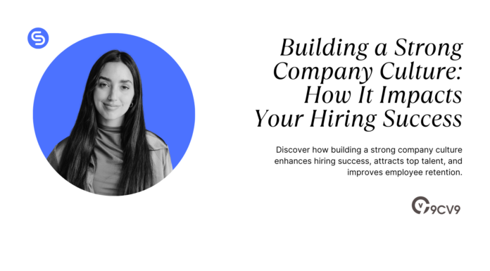 Building a Strong Company Culture: How It Impacts Your Hiring Success Building a Strong Company Culture: How It Impacts Your Hiring Success