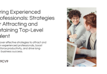 Hiring Experienced Professionals: Strategies for Attracting and Retaining Top-Level Talent Hiring Experienced Professionals: Strategies for Attracting and Retaining Top-Level Talent