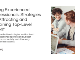 Hiring Experienced Professionals: Strategies for Attracting and Retaining Top-Level Talent