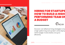 Hiring for Startups: How to Build a High-Performing Team on a Budget Hiring for Startups: How to Build a High-Performing Team on a Budget
