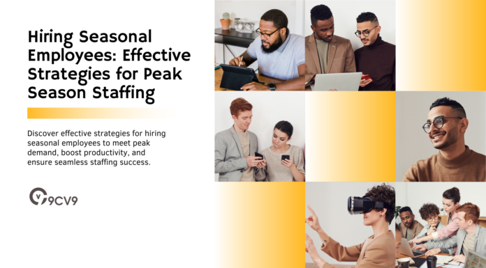 Hiring Seasonal Employees: Effective Strategies for Peak Season Staffing Hiring Seasonal Employees: Effective Strategies for Peak Season Staffing