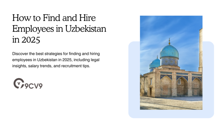How to Find and Hire Employees in Uzbekistan in 2025 How to Find and Hire Employees in Uzbekistan in 2025