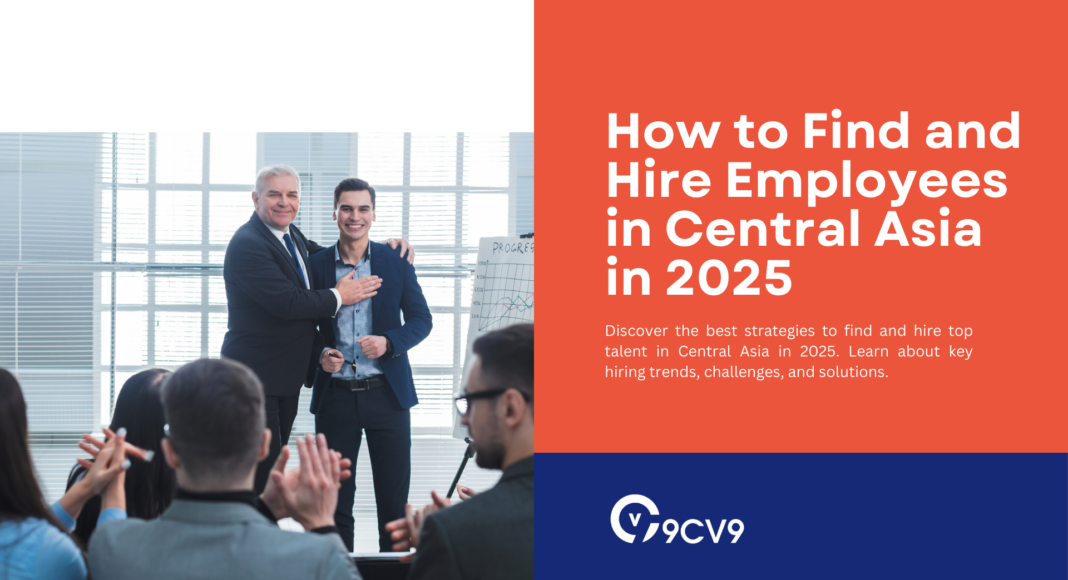 How to Find and Hire Employees in Central Asia in 2025