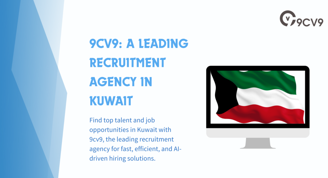 9cv9: A Leading Recruitment Agency in Kuwait