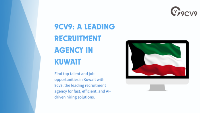 9cv9: A Leading Recruitment Agency in Kuwait