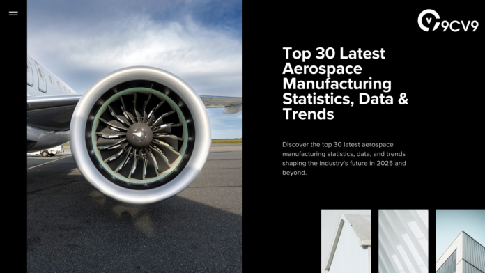 Top 30 Latest Aerospace Manufacturing Statistics, Data & Trends Top 30 Latest Aerospace Manufacturing Statistics, Data & Trends