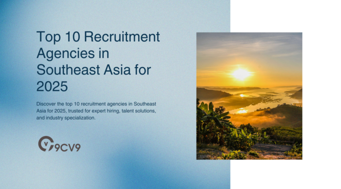 Top 10 Recruitment Agencies in Southeast Asia for 2025 Top 10 Recruitment Agencies in Southeast Asia for 2025