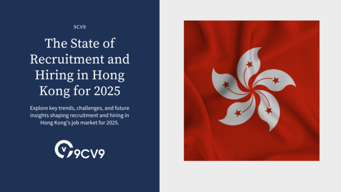 The State of Recruitment and Hiring in Hong Kong for 2025